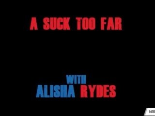 Alisha rydes o suge prea departe